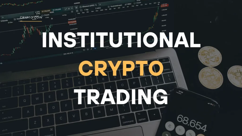 Institutional Crypto Trading